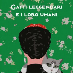 GATTI LEGGENDARI E I LORO UMANI