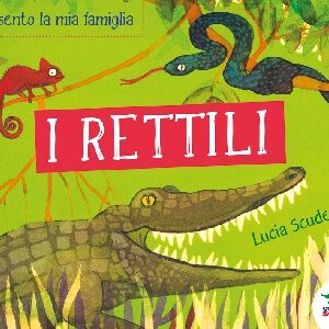 TI PRESENTO LA MIA FAMIGLIA: I RETTILI