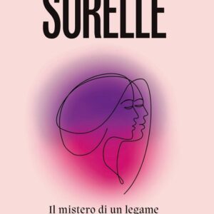 SORELLE: STORIA NATURALE DI UN LEGAME TR