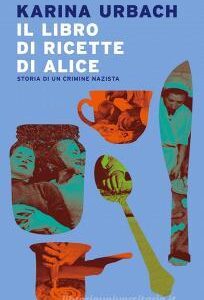 IL LIBRO DI RICETTE ALICE