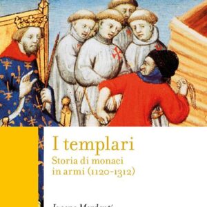 TEMPLARI STORIA DI MONACI IN ARMI