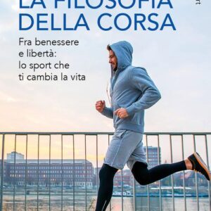 LA FILOSOFIA DELLA CORSA. FRA BENESSERE,