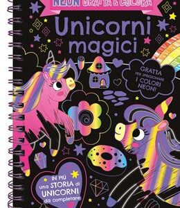 UNICORNI MAGICI. NEON GRATTA E COLORA. E