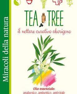 TEA TREE. IL NETTARE CURATIVO ABORIGENO.