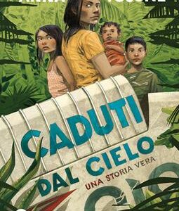 CADUTI DAL CIELO. UNA STORIA VERA