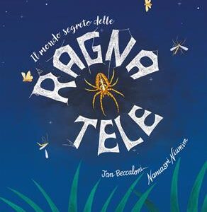 IL MONDO SEGRETO DELLE RAGNATELE