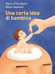 Venerdì 6 ore 17.00 Pietro Cecchetti presenta UNA CERTA IDEA DI BAMBINO