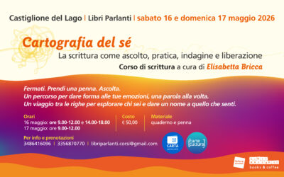 Sabato 16 e Domenica 17 maggio 2026 – CARTOGRAFIA DEL SE’ – Laboratorio di scrittura a cura di Elisabetta Bricca