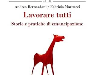 Sabato 2 ore 17.00 Festival del Volo – Andrea Bernardoni e Fabrizio Marcucci presentano LAVORARE TUTTI Ed. Il Ponte